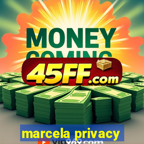 marcela privacy